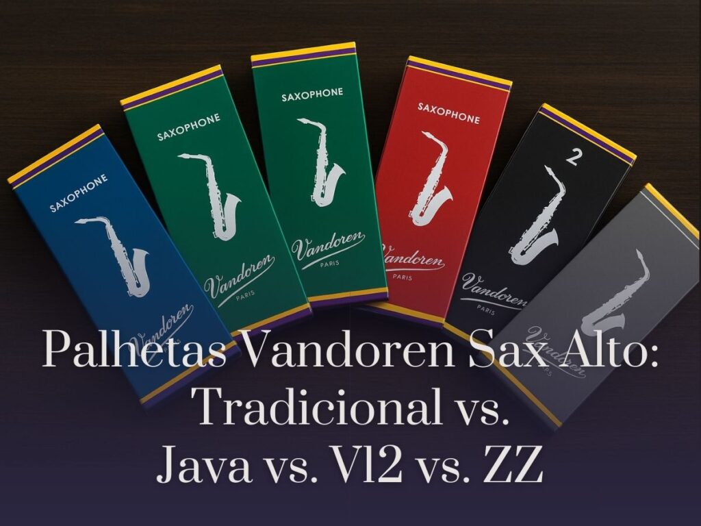 Palhetas Vandoren Sax Alto Tradicional vs. Java vs. V12 vs. ZZ