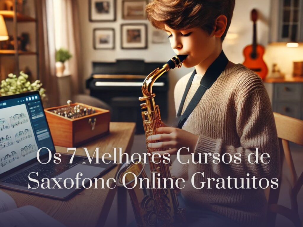 Os 7 Melhores Cursos de Saxofone Online Gratuitos