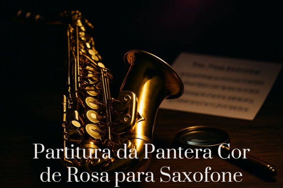 Partitura da Pantera Cor de Rosa para Saxofone (Guia Fácil com Play-Along)