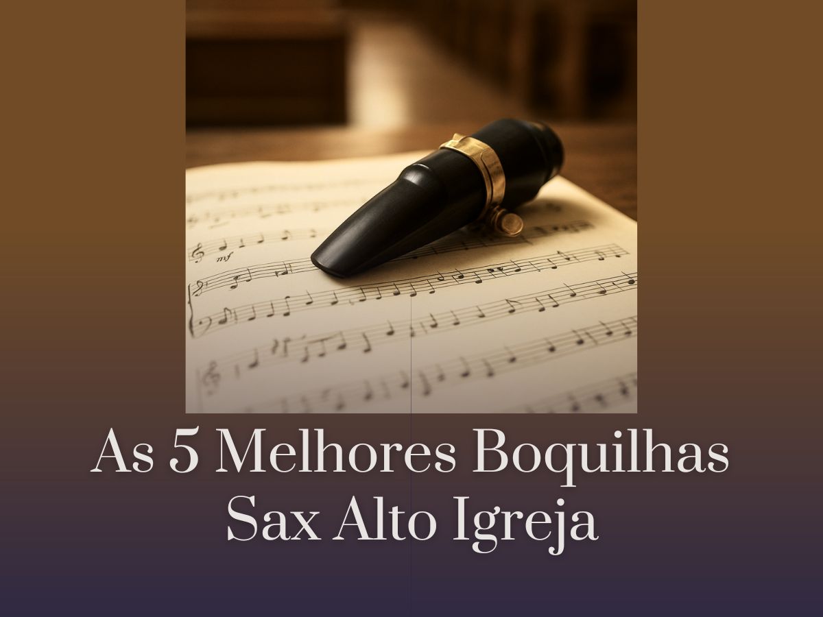 As 5 Melhores Boquilhas Sax Alto Igreja (Som Aveludado e Controle) As 5 Melhores Boquilhas Sax Alto Igreja